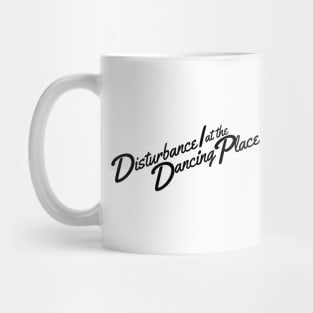 Disturbance! at the Dancing Place Mug